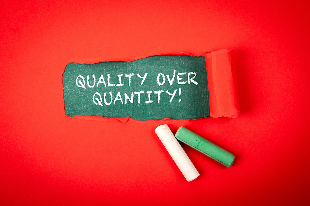 quality over quantity